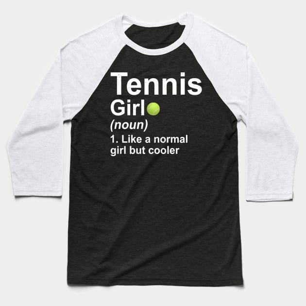 Tennis Girl Noun Like A Normal Girl But Cooler Baseball T-Shirt by kateeleone97023